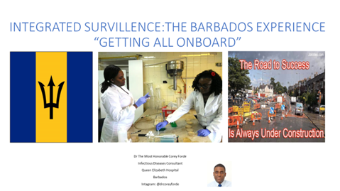 Session 7, Presentation 2, Integrated Surveillance: The Barbados Experience 'Getting all onboard'