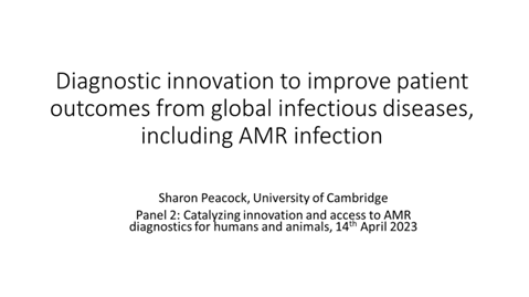 Catalyzing innovation and access to AMR diagnostics for humans and animals, Professor Sharon Peacock
